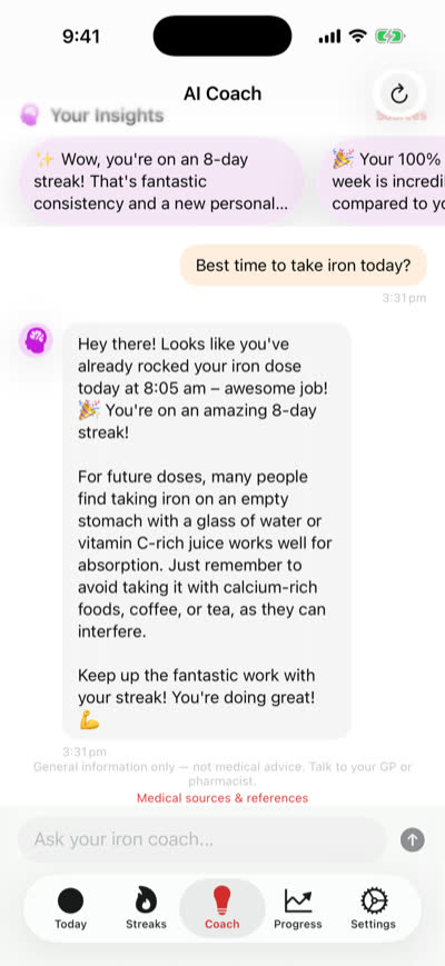 Ferruna’s AI Coach on iPhone, answering “Best time to take iron today?”. The reply notes the dose was already logged at 8:05 am, suggests an empty stomach or vitamin C, and says to avoid calcium-rich foods, coffee or tea. A footer reads: general information only, not medical advice, talk to your GP or pharmacist.